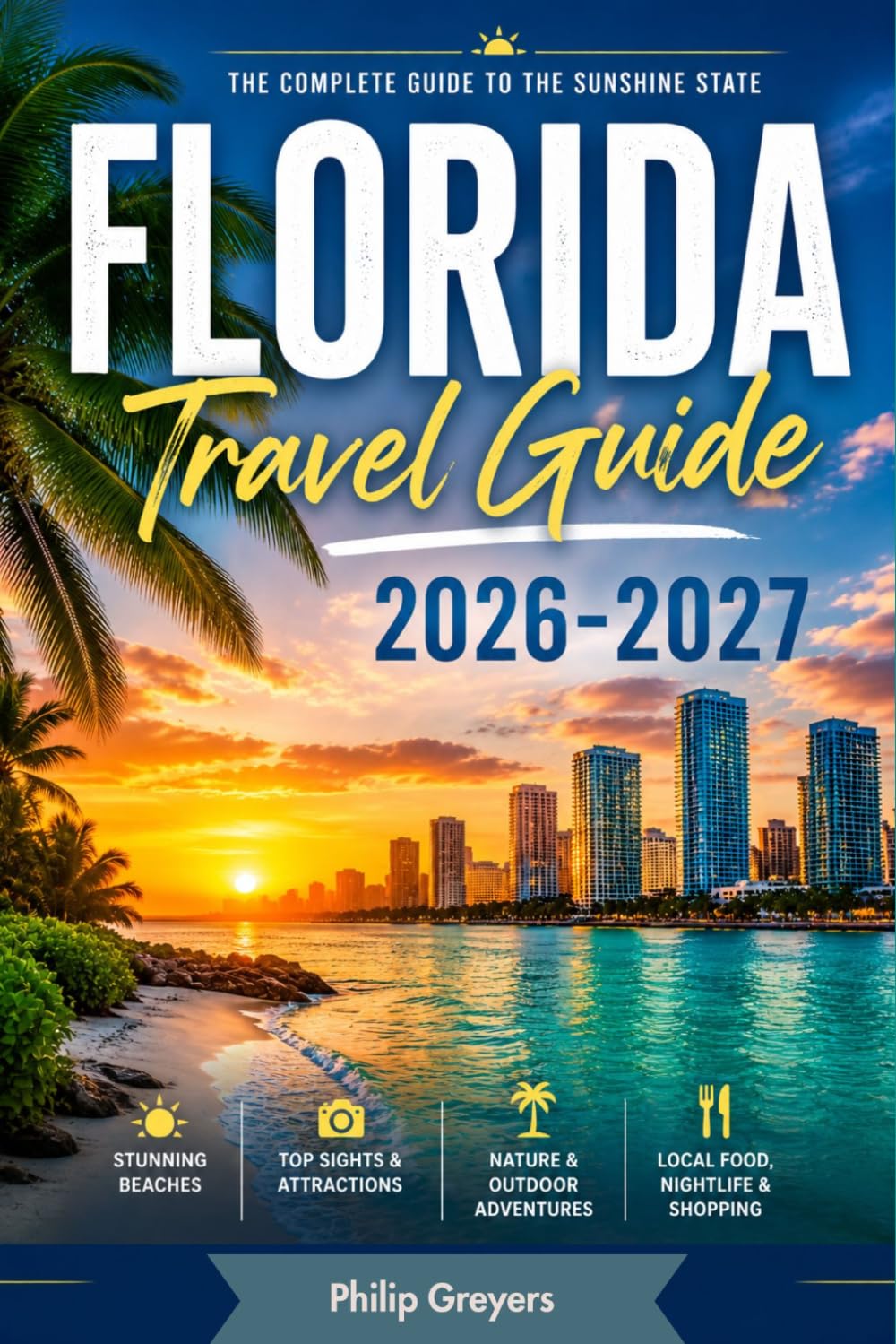 Florida Travel Guide 2026-2027: The Complete Guide to the Sunshine State