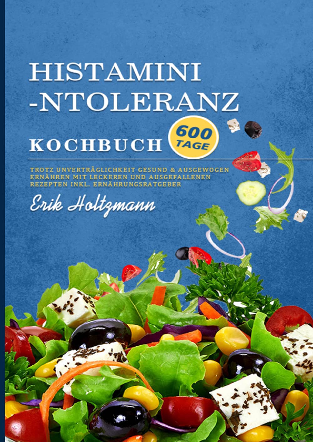 Amazon.in Buy Histaminintoleranz Kochbuch 600 Tage Trotz Unverträglichkeit gesund & ausgewogen