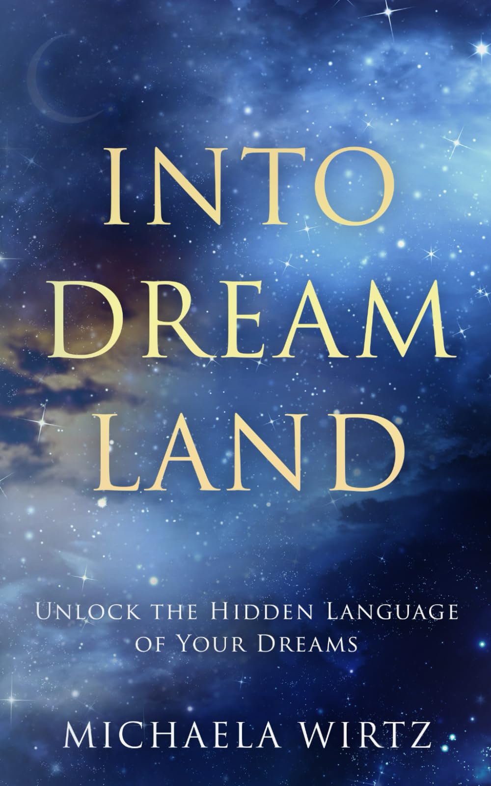 Into Dreamland: Unlock the Hidden Language of Your Dreams