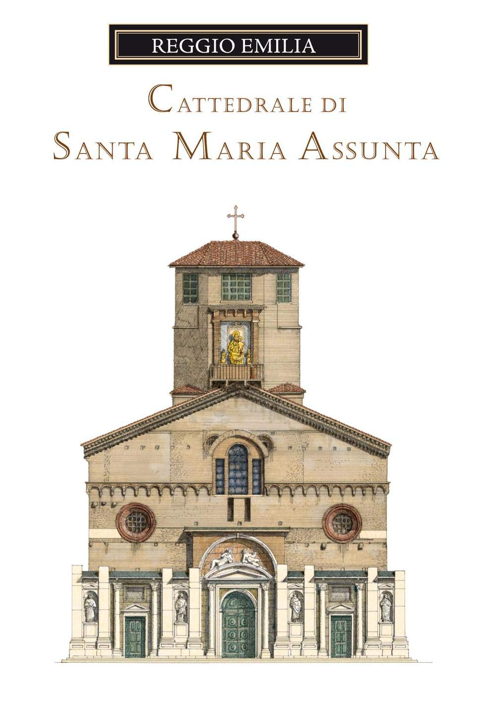 La Cattedrale Di Santa Maria Assunta Di Reggio Emilia. Guida Storica E Artistica. Ediz. Illustrata - 4