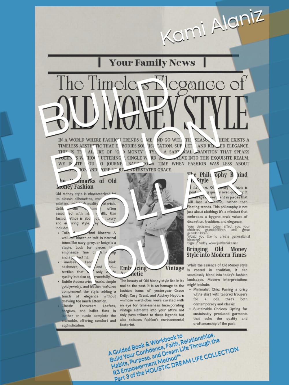 BUILD BILLION DOLLAR YOU: A Guided Book & Workbook to Build Your Confidence, Faith, Relationships, Habits, Purpose, and Dream Life Through the R3 ... ENCOUNTERS & SPIRITUAL WARFARE COLLECTION)