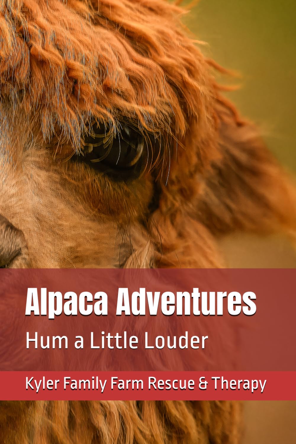 Alpaca Adventures: Hum a Little Louder: 1 (Whispering Herd Series)