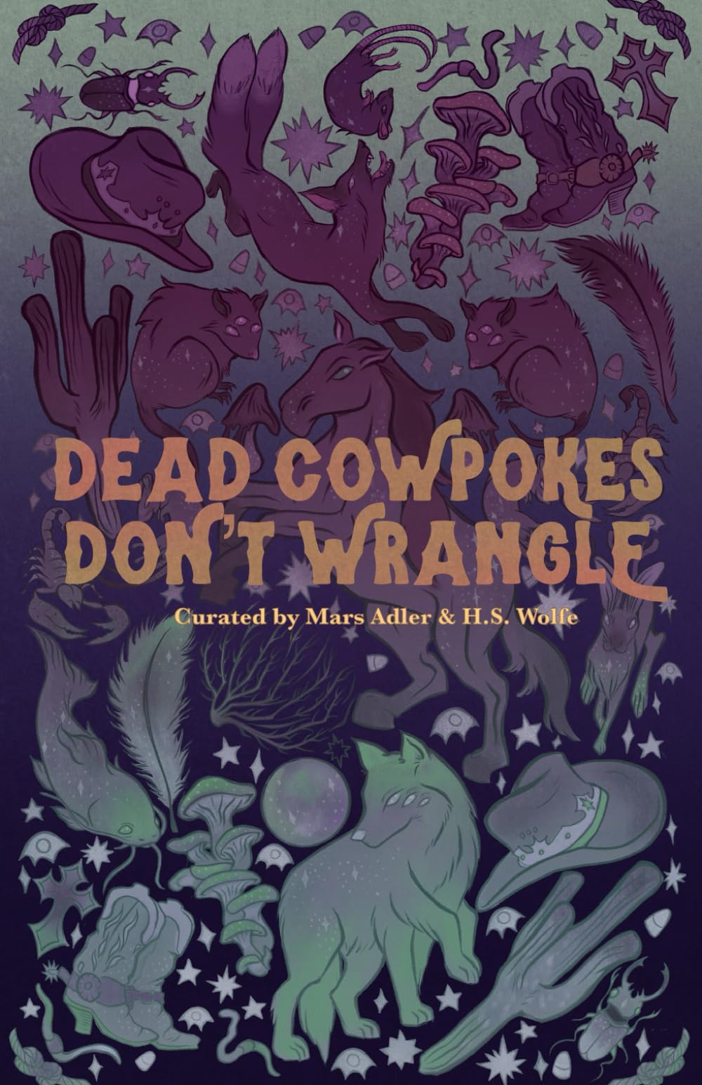 Dead Cowpokes Don't Wrangle: A Weird West Anthology