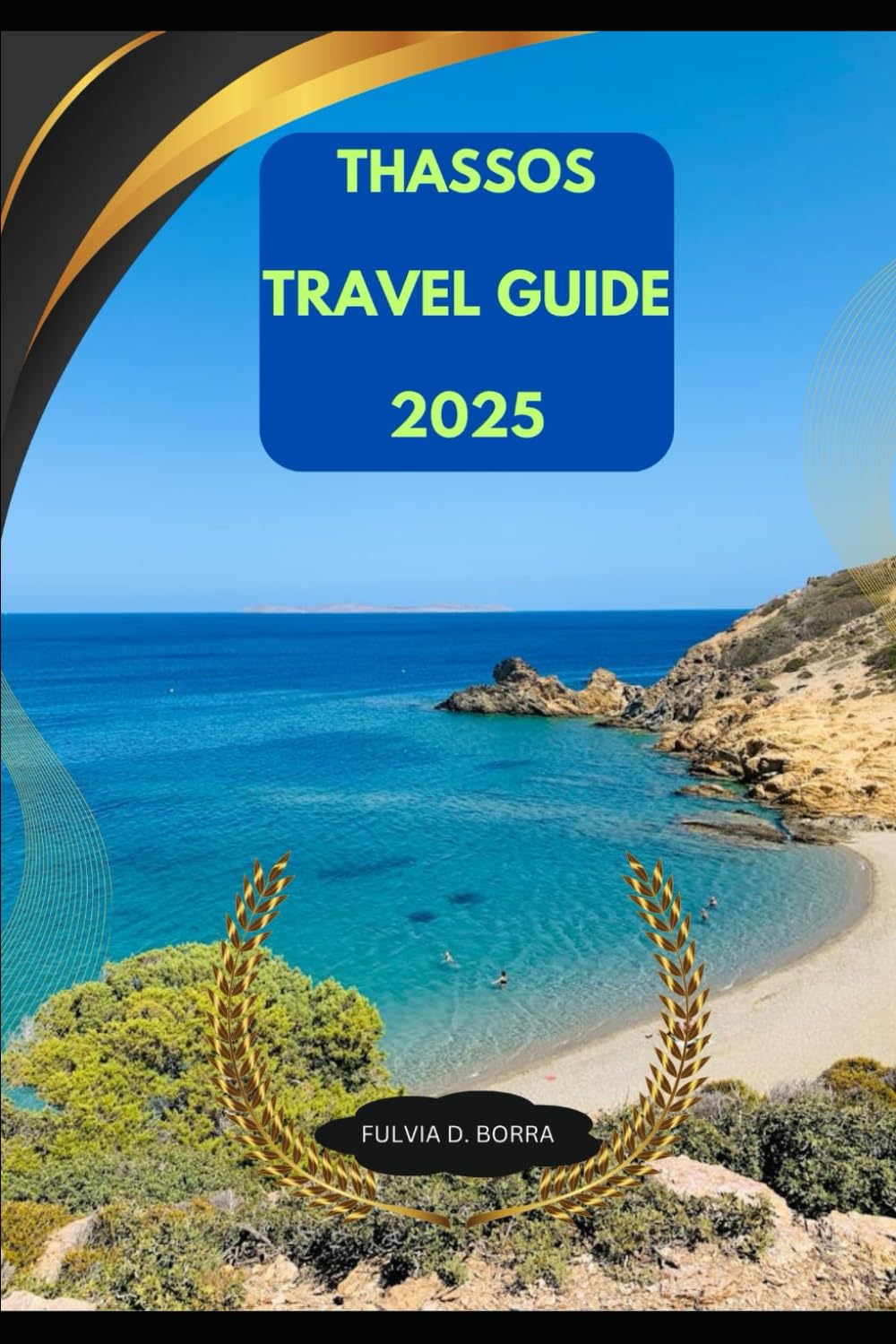 THASSOS TRAVEL GUIDE 2025 (Journey On: A 2024 Travel Guide)