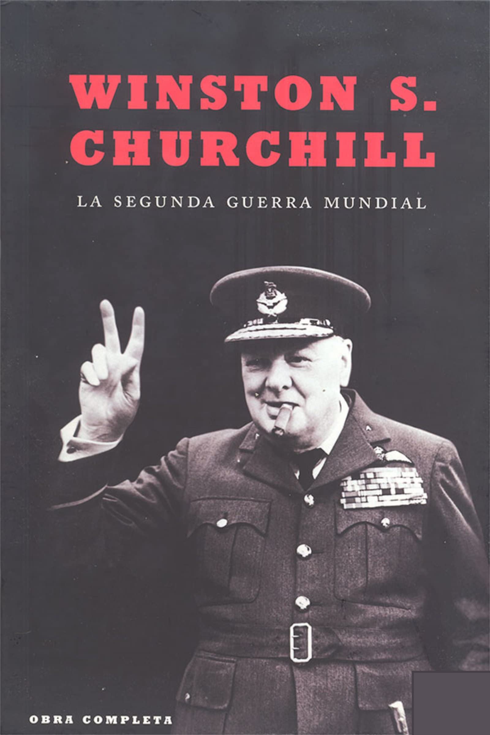 La Segunda Guerra Mundial: Obra Completa Traducida a Español (Spanish Edition)