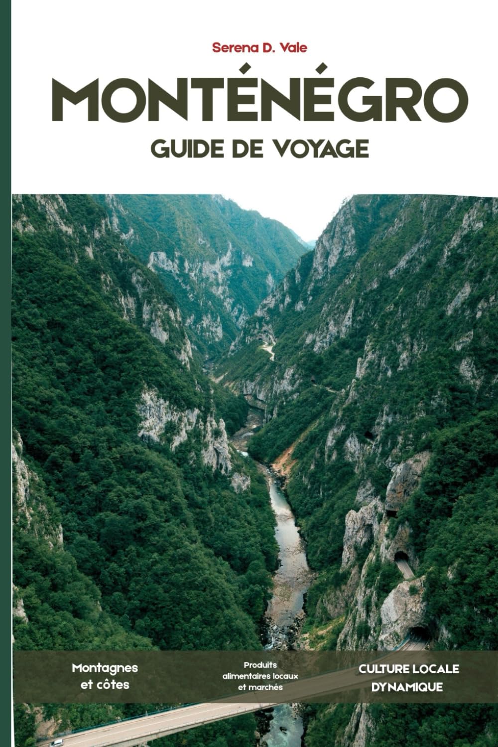 GUIDE DE VOYAGE DU MONTÉNÉGRO 2026: Un voyage initiatique à travers la baie de Kotor, ses villes côtières, ses paysages montagneux, ses parcs ... culinaires et l'art du slow travel.