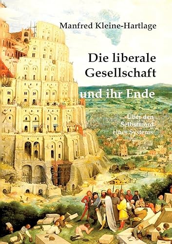 Die liberale Gesellschaft und ihr Ende: Über den Selbstmord eines Systems