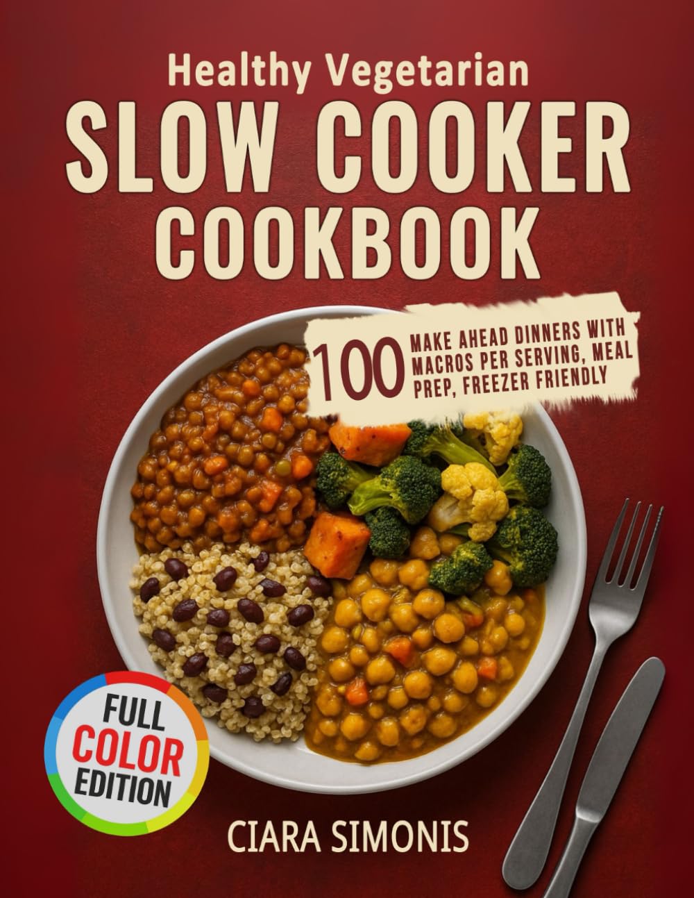 Healthy Vegetarian Slow Cooker Cookbook: 100 Make Ahead Dinners with Macros Per Serving, Meal Prep Plans, Freezer Friendly      Paperback – August 26, 2025