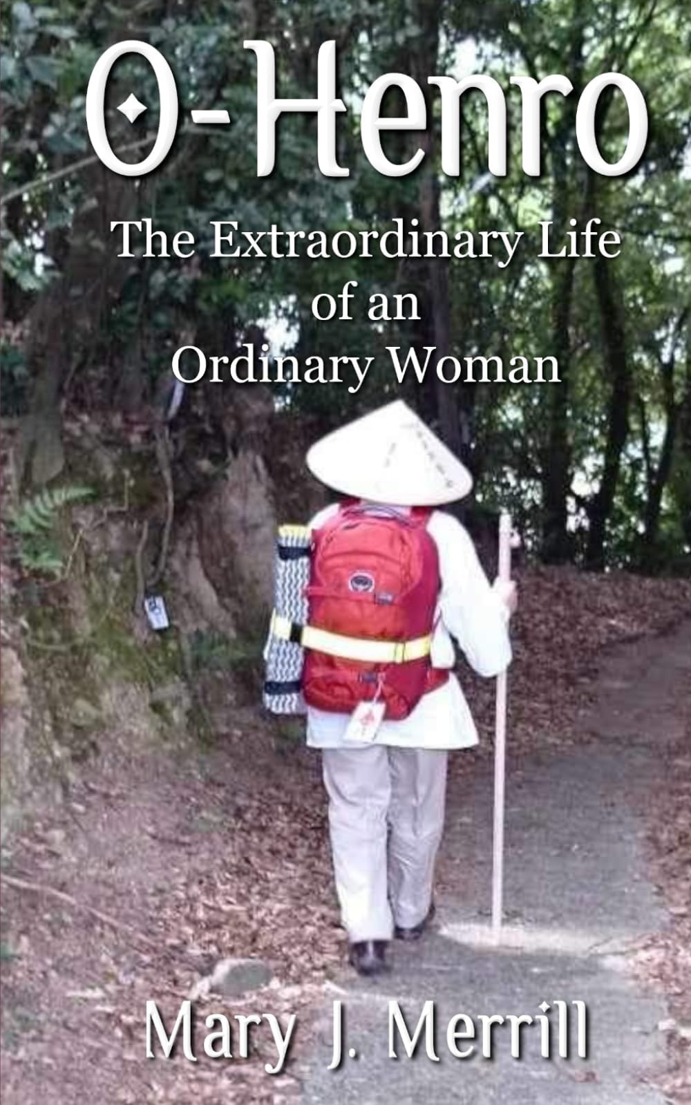 O-Henro: The Extraordinary Life of an Ordinary Woman