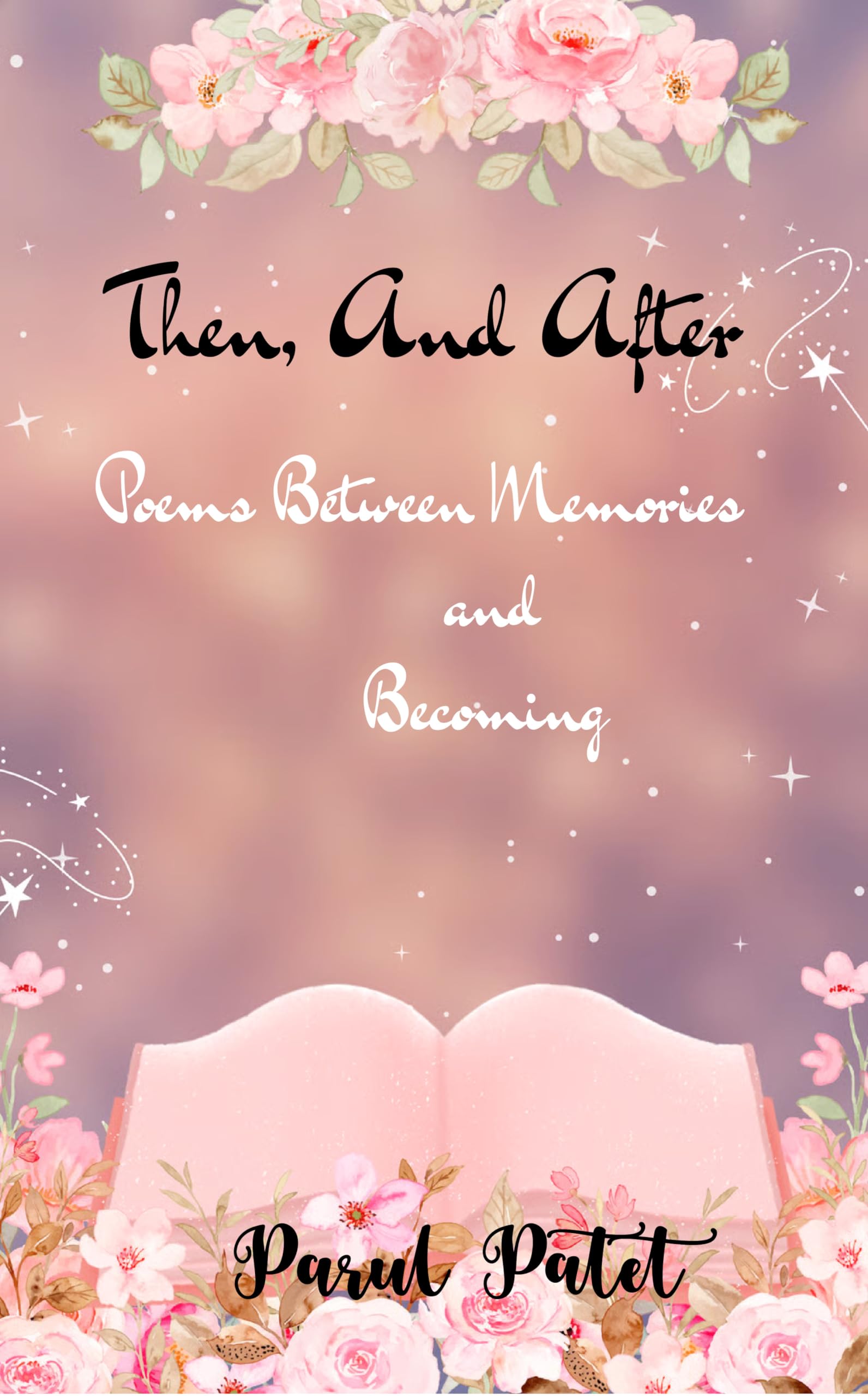 Then, and After Poems Between Memories and Becoming....