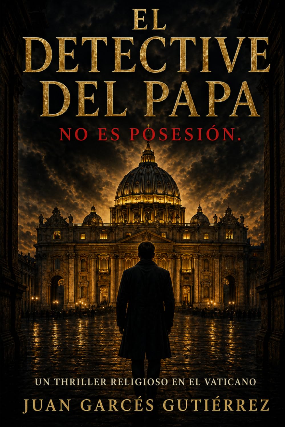 El Detective del Papa: Un thriller religioso en el Vaticano: exorcismos, conspiraciones y secretos prohibidos que la Iglesia oculta