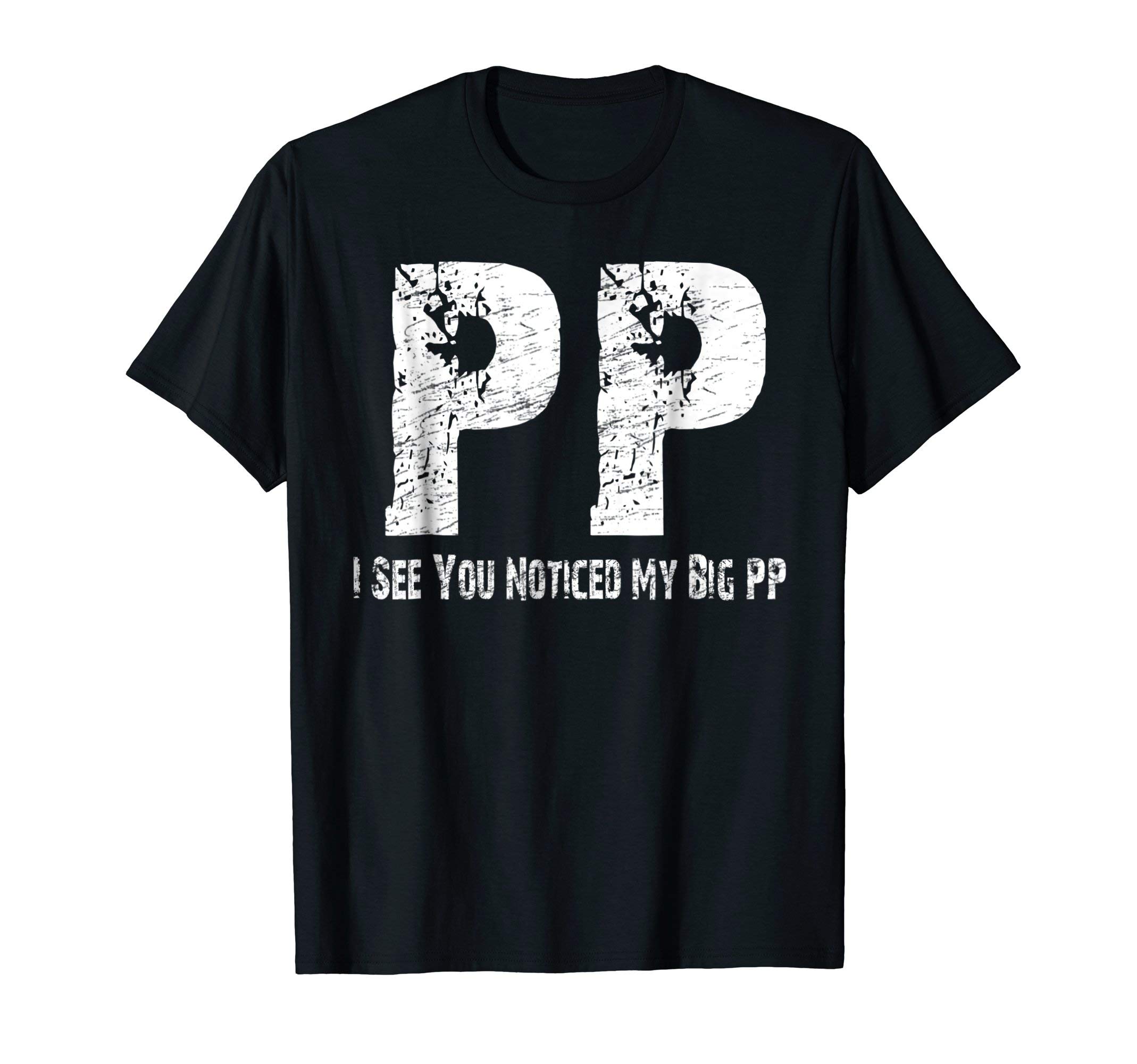 Blackwater TradingI See You Noticed My Big PP Crude Funny T Shirt T-ShirtOEKO-TEX STANDARD 100