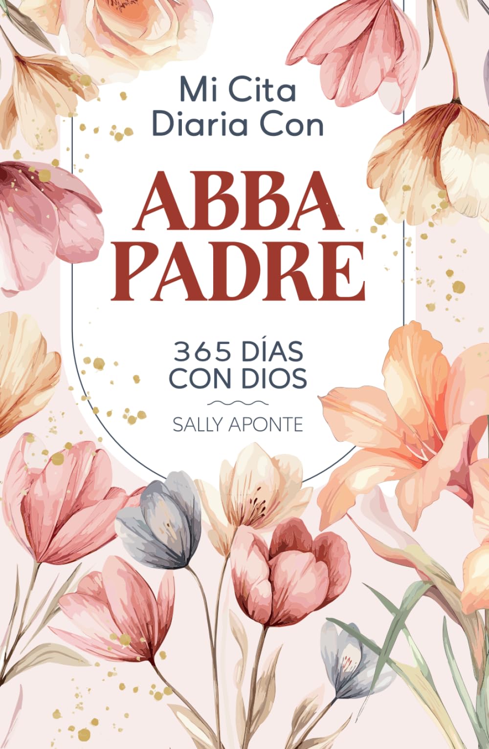 Mi Cita Diaria Con Abba Padre Devocional 2025: 365 días con Dios