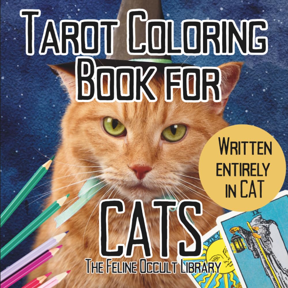 Tarot Coloring Book for Cats: Written Entirely in Cat: A Funny Tarot Gift Book for Cat Lovers (Feline Occult Library)