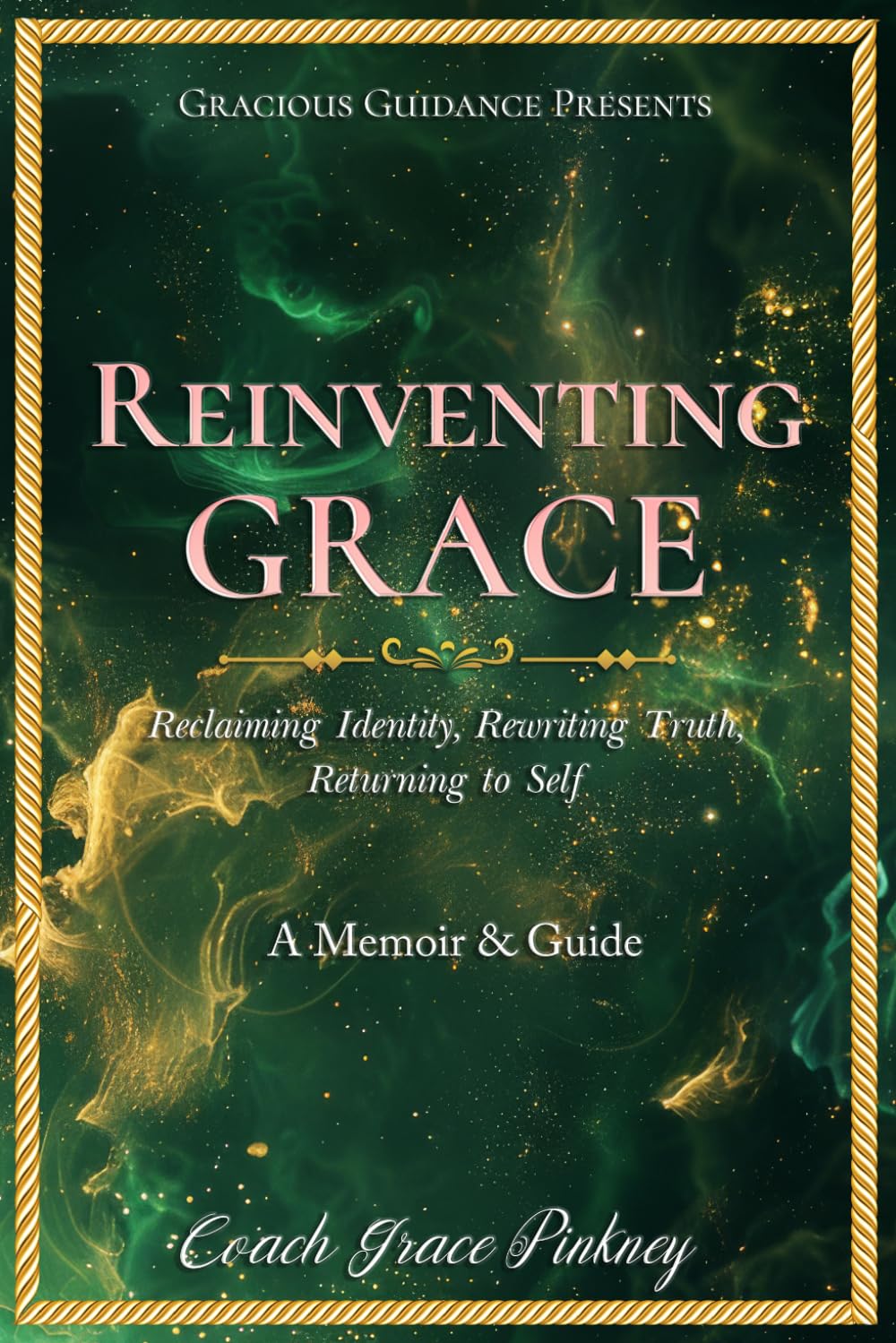 Reinventing Grace: Reclaiming Identity, Rewriting Truth, Returning to Self