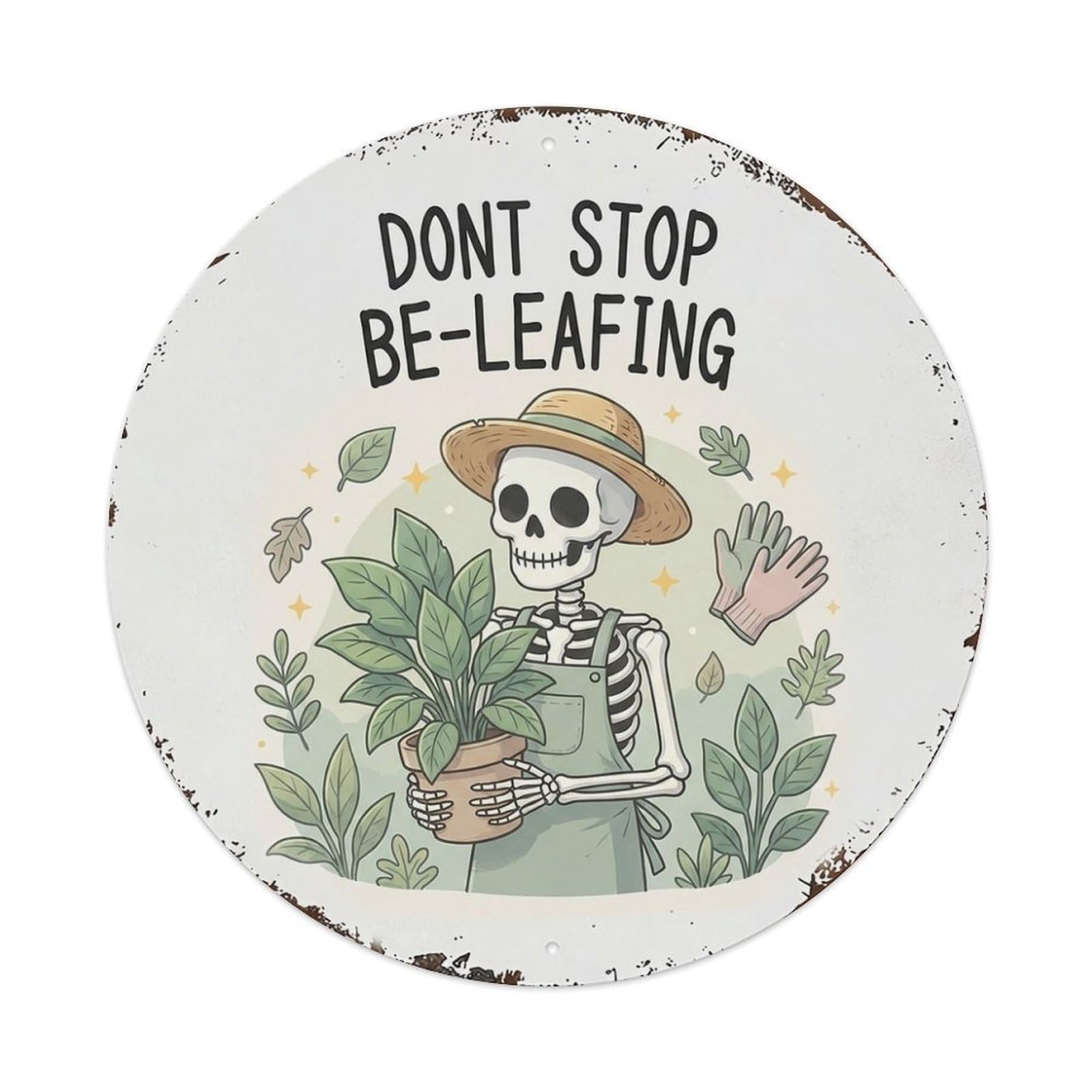 Dont Stop Be Leafing Garden Quote Gardening Skeleton Metal Tin Sign