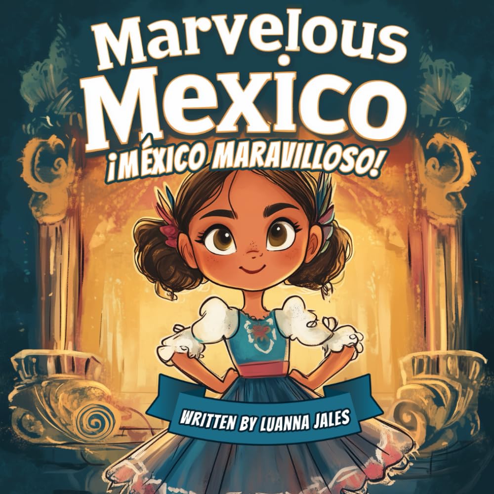 Marvelous Mexico: A Spanish to English Bilingual Story Book for Kids