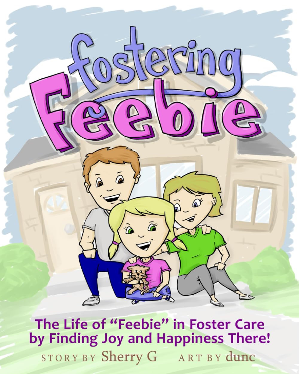 Fostering Feebie : A Book for Children in Foster Care: Feebie's Life in Foster Care