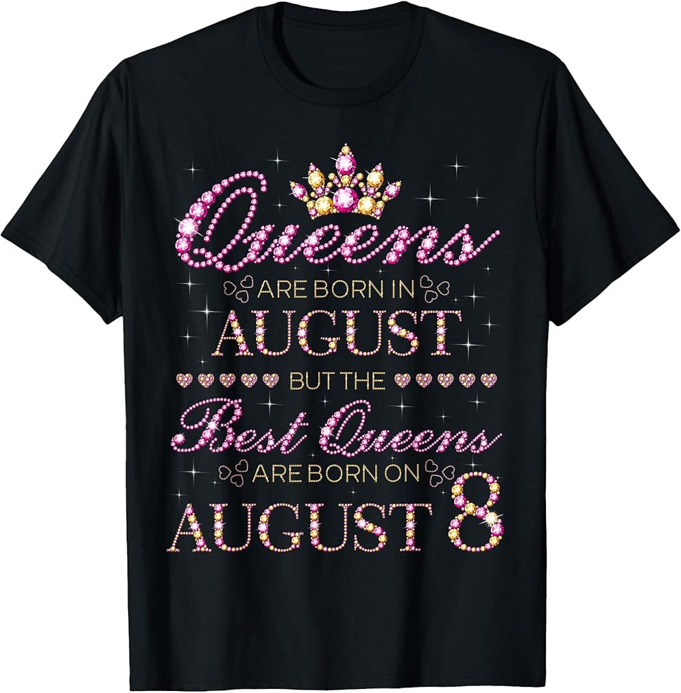 Queens Are Born In August Best Queens Are Born On August 8 T-Shirt