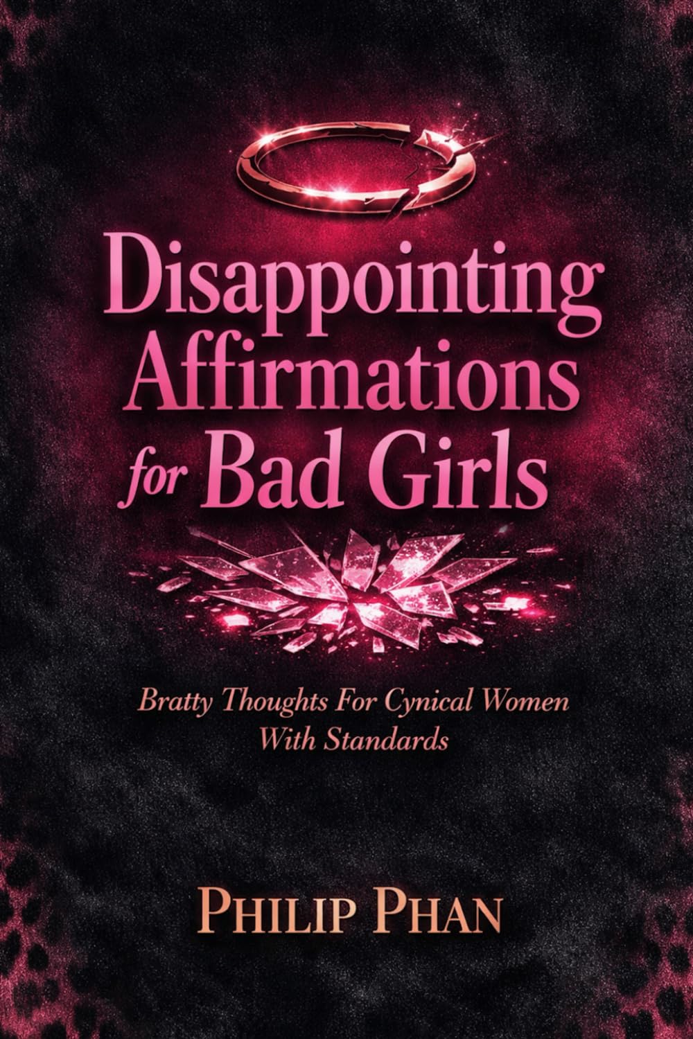 Disappointing Affirmations for Bad Girls: Bratty Thoughts For Cynical Women With Standards