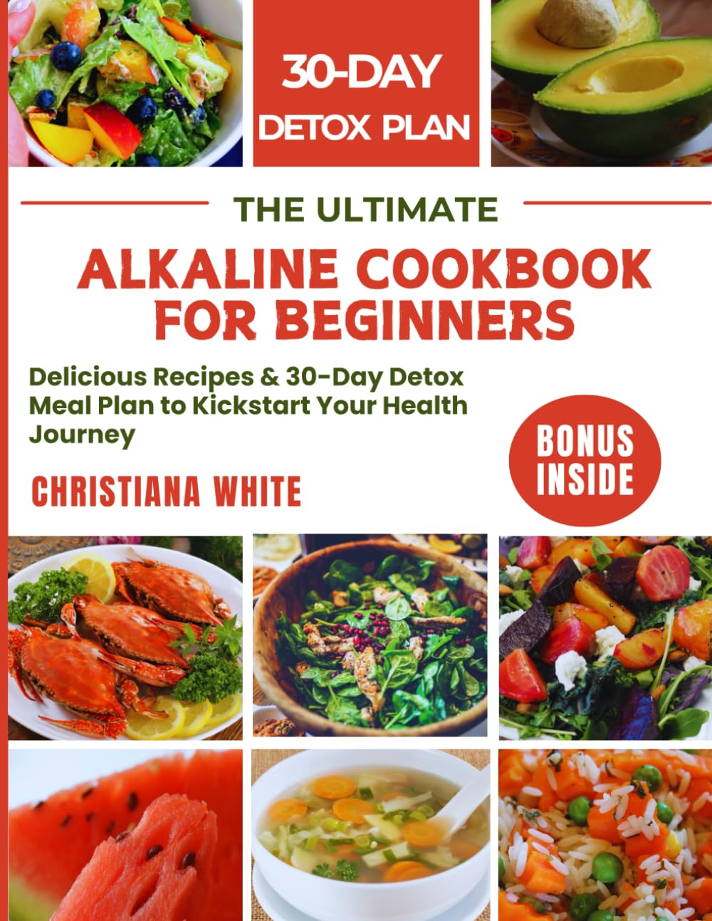 THE ULTIMATE ALKALINE COOKBOOK FOR BEGINNERS: Delicious Recipes & 30-Day Detox Meal Plan to Kickstart Your Health Journey. (The Alkaline Glow Up)