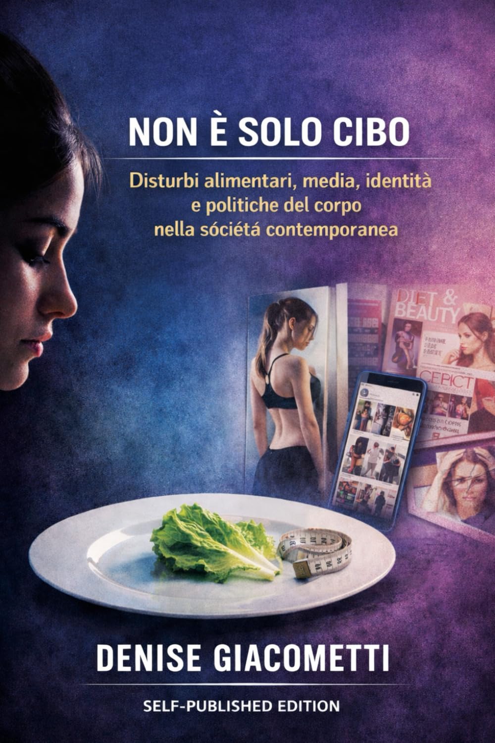Non è solo cibo: Disturbi alimentari, media, identità e politiche del corpo nella società contemporanea