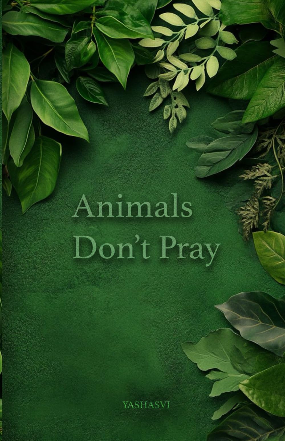 Animals Don’t Pray