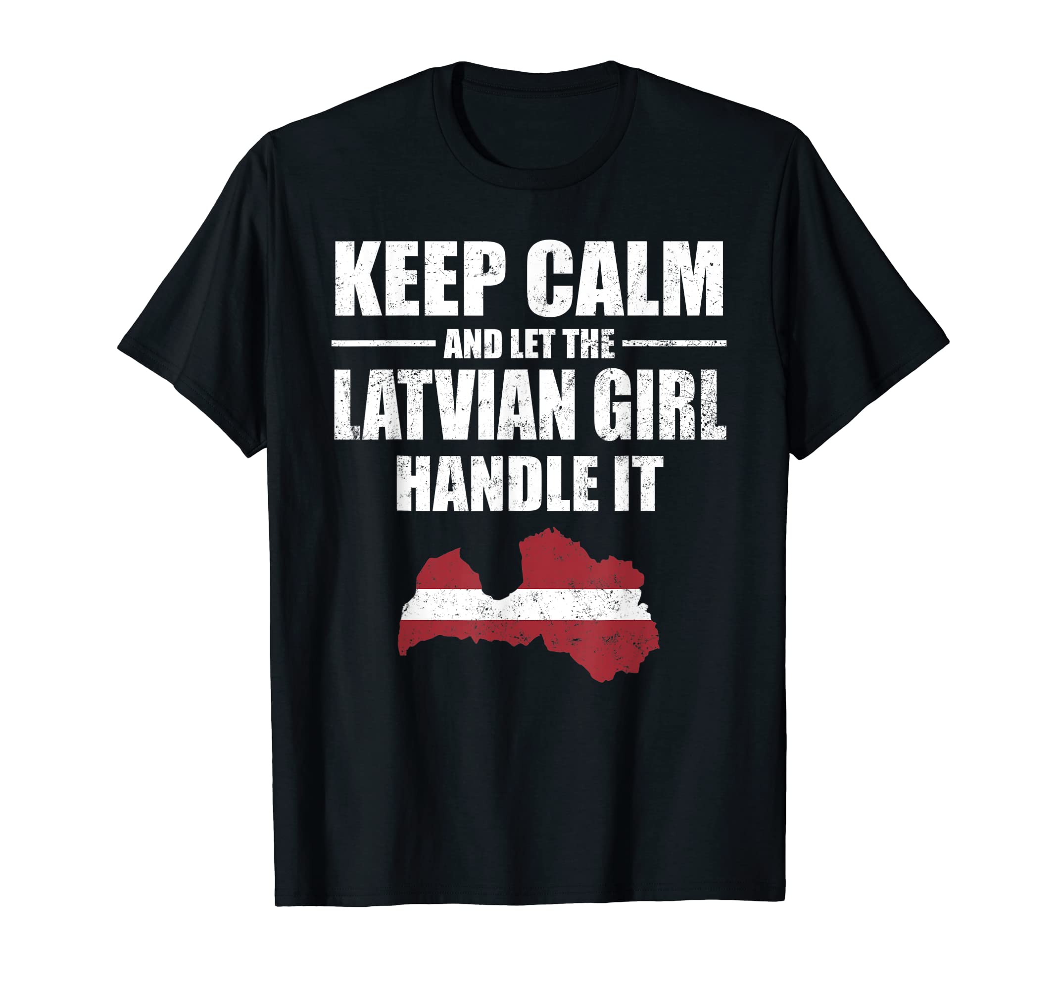 Keep Calm Let The Latvian Girl Handle It T-shirt Litva Map T-Shirt