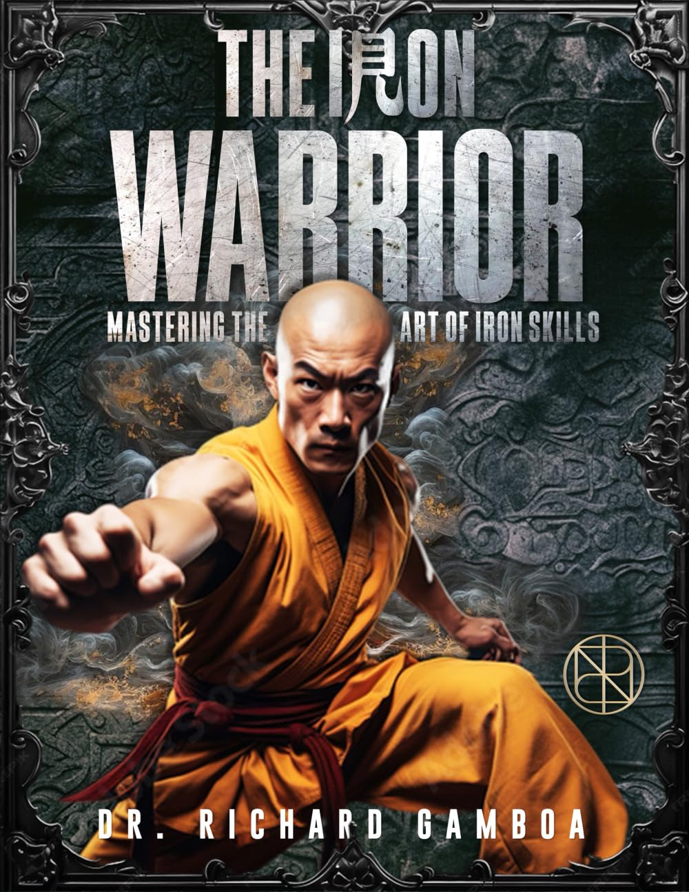 The Iron Warrior: Mastering the Art of Iron Skills