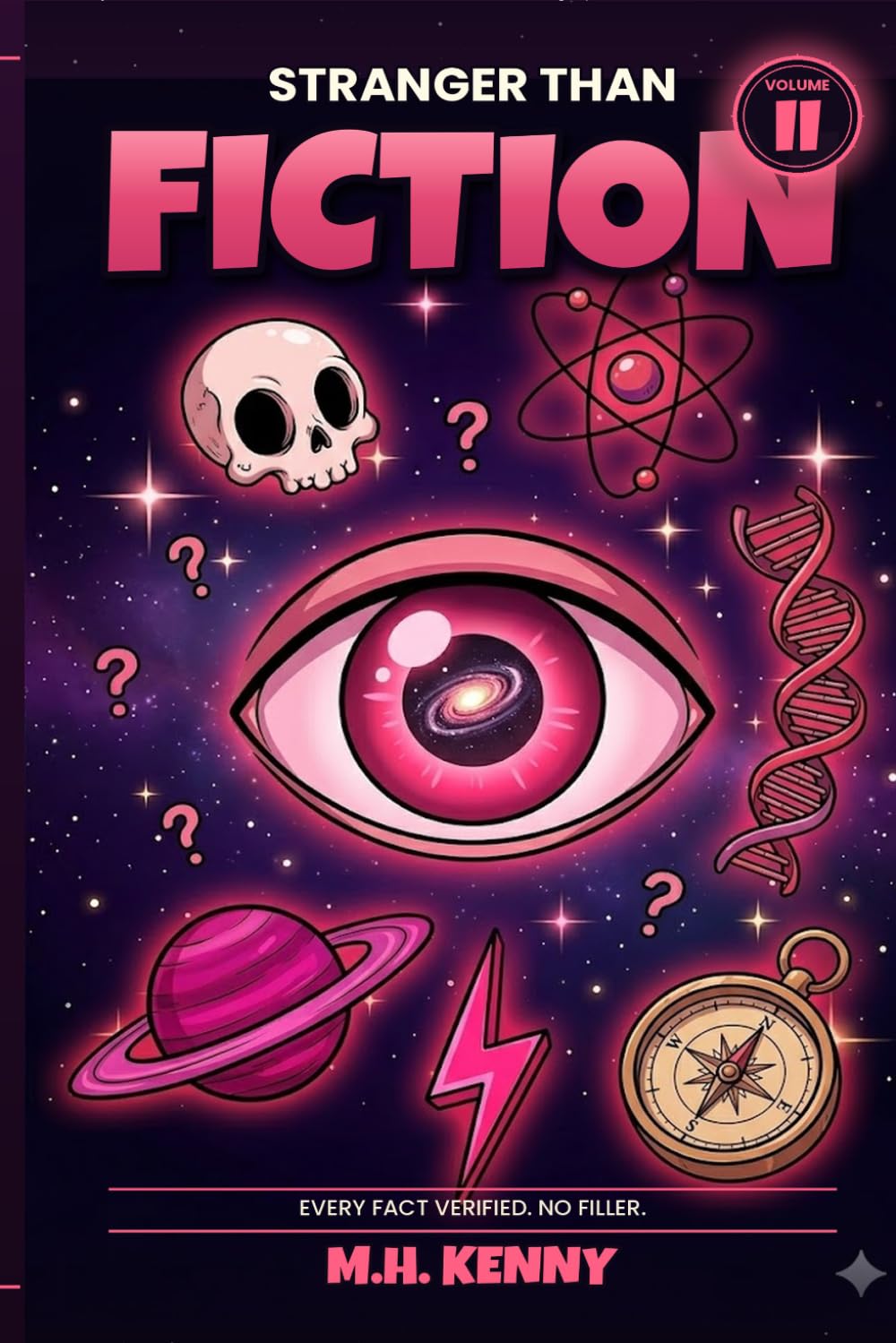 Stranger Than Fiction, Volume II: 365 More Verified Facts That Sound Made Up: Deeper Strangeness, Sharper Myths, and the Weird History, Strange ... (STRANGER THAN FICTION: THE COMPLETE TRILOGY)