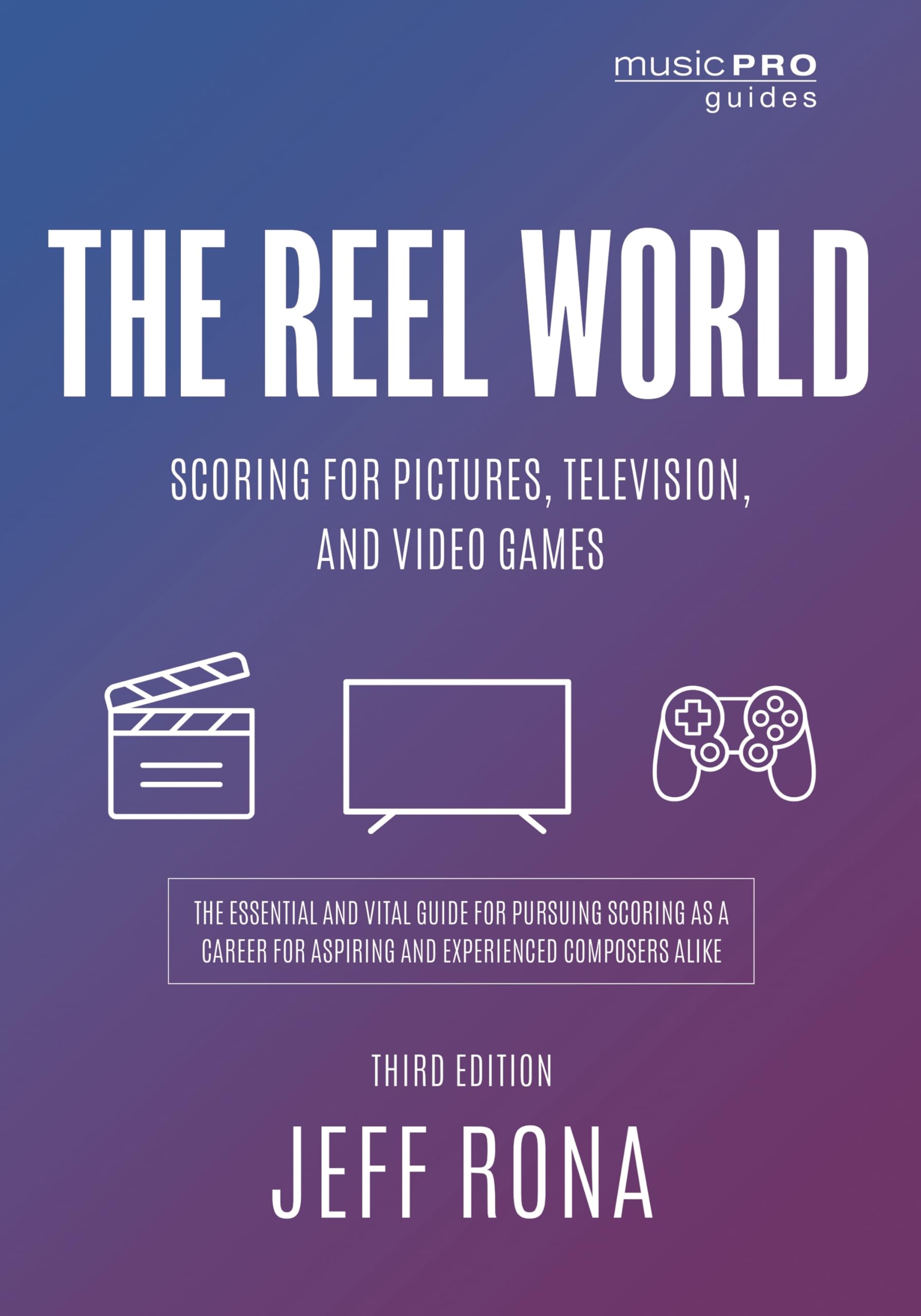 The Reel World: Scoring for Pictures, Television, and Video Games (Music Pro Guides)