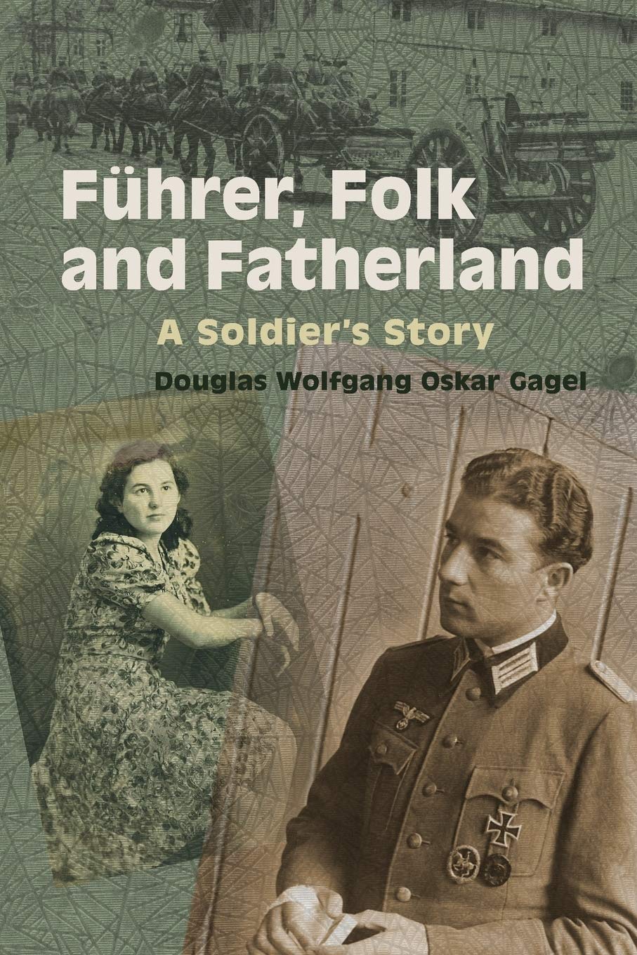 Fuhrer, Folk and Fatherland: A Soldier's Story