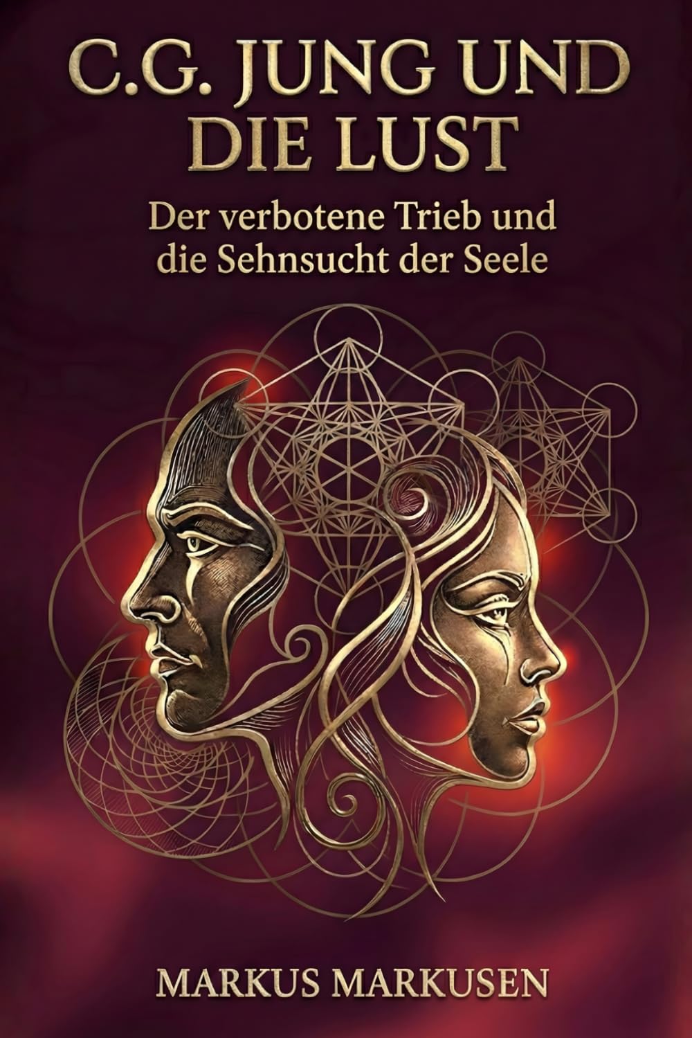 C.G. Jung und die Lust: Der verbotene Trieb und die Sehnsucht der Seele: 4 (C. G. Jung Sammlung)