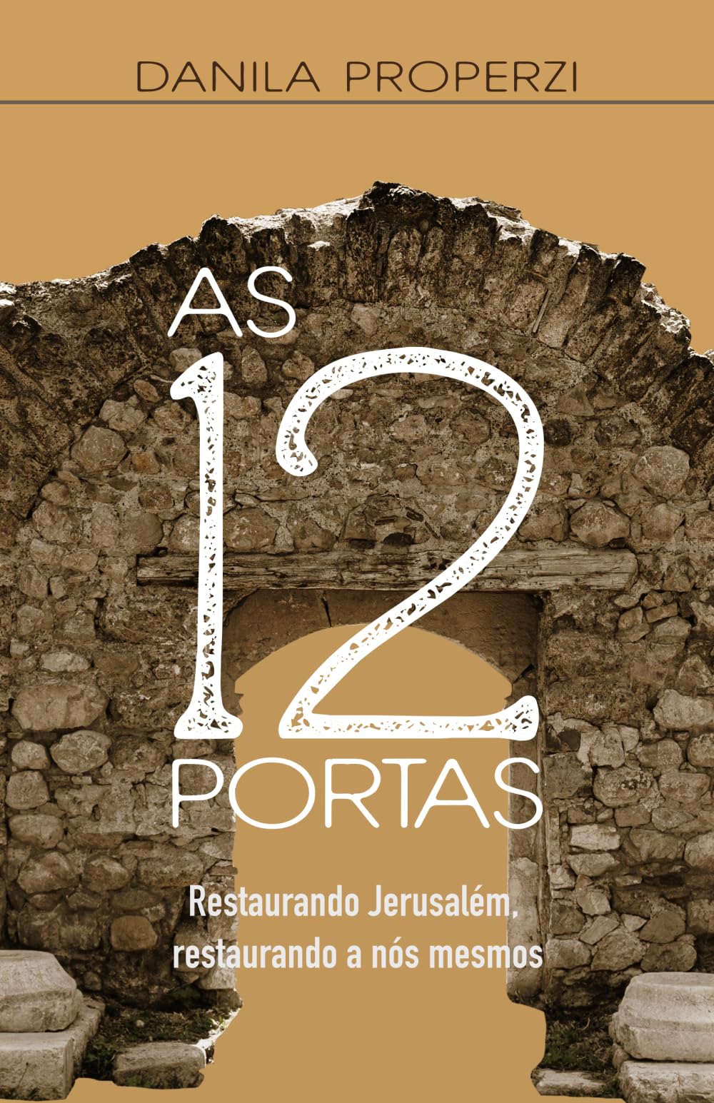 As 12 Portas: Restaurando Jerusalém, restaurando a nós mesmos