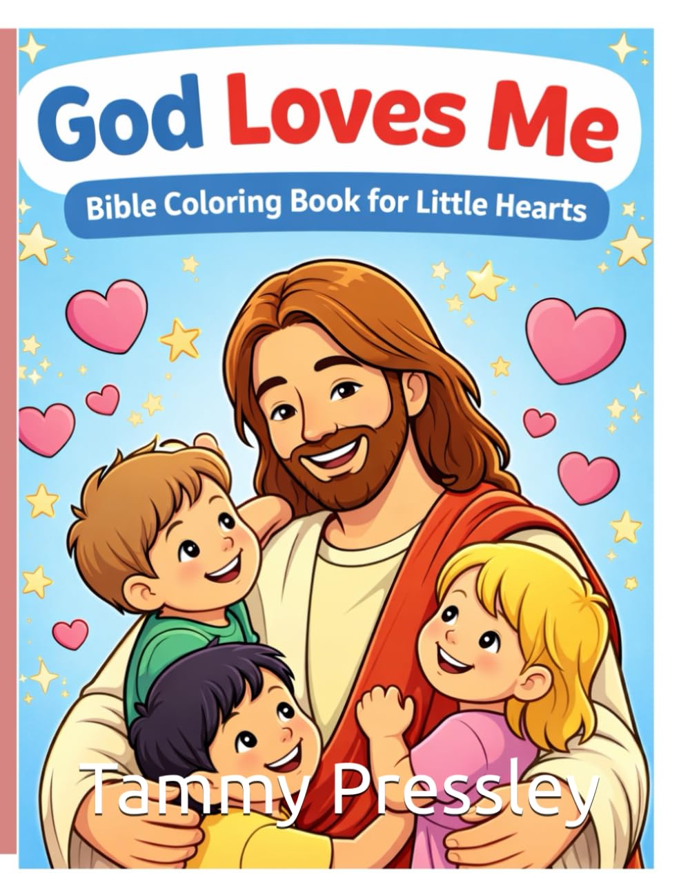 God Loves Me: A Bible Coloring Book for Little Hearts