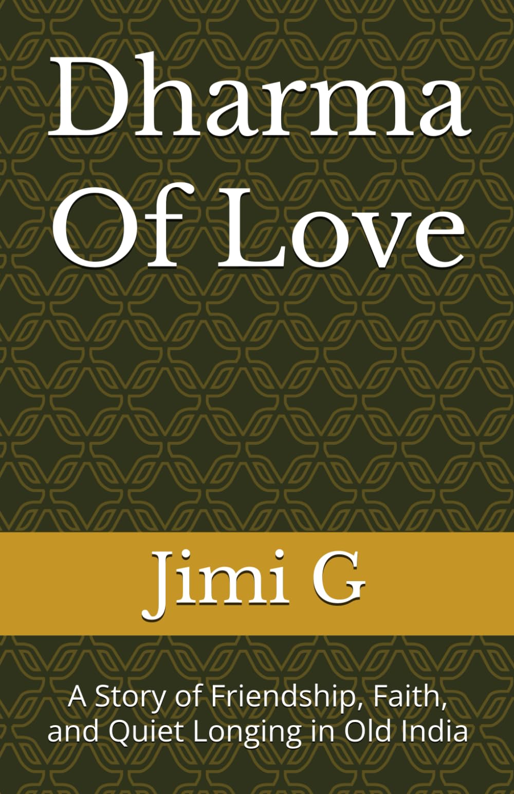 Dharma Of Love: A Story of Friendship, Faith, and Quiet Longing in Old India