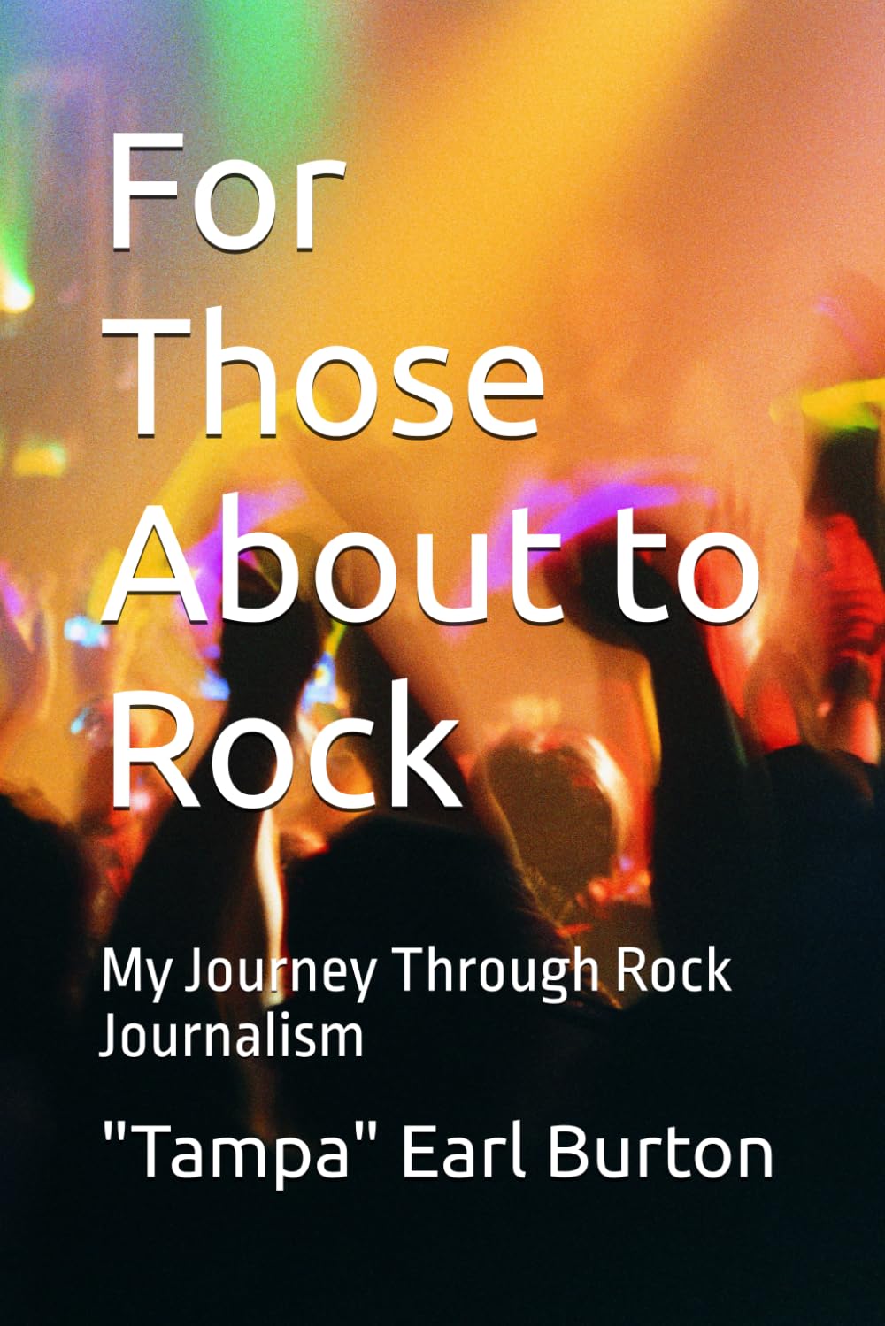 For Those About to Rock: My Journey Through Rock Journalism