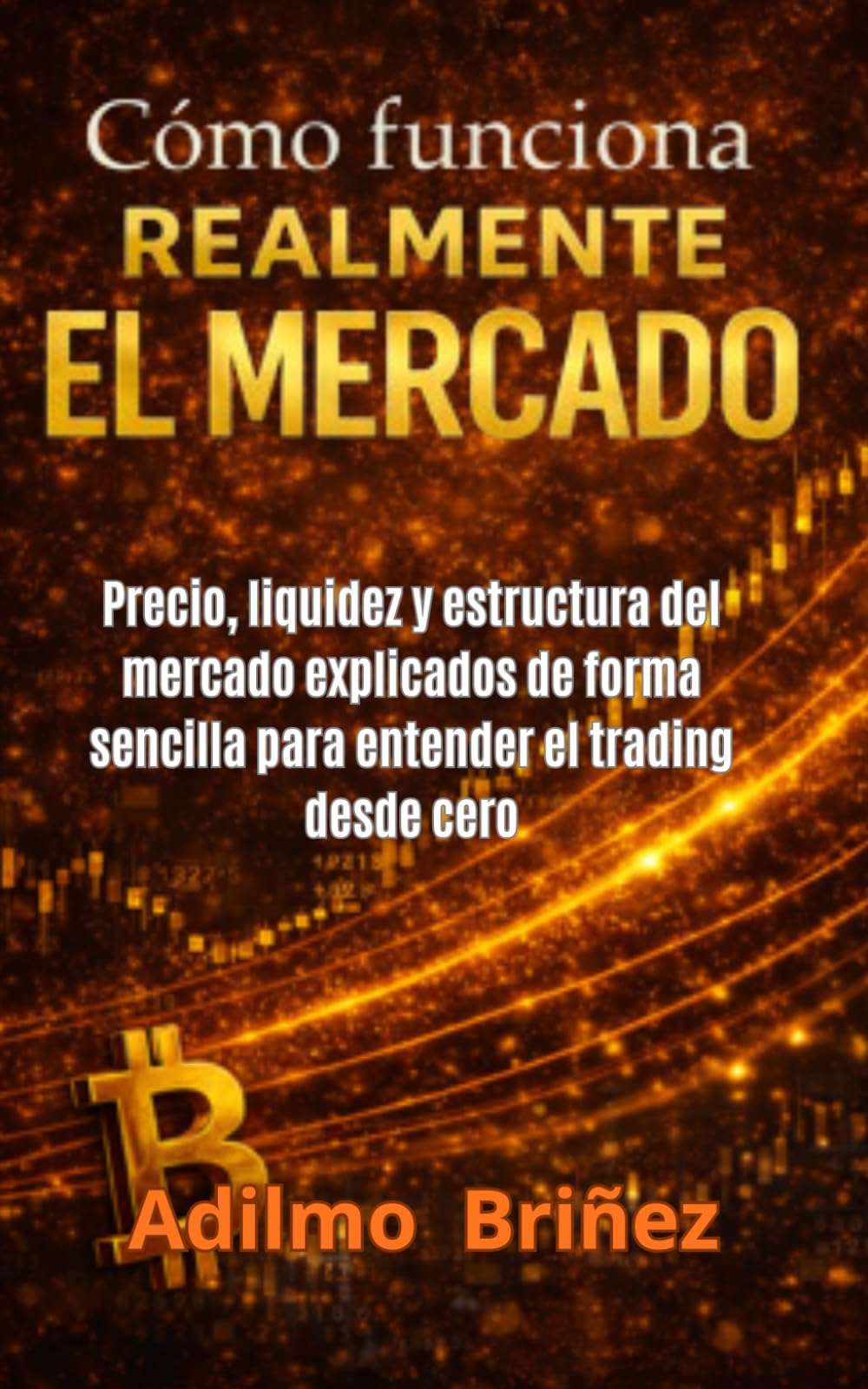Cómo funciona realmente el mercado: Precio, liquidez y estructura del mercado explicados de forma sencilla para entender el trading desde cero