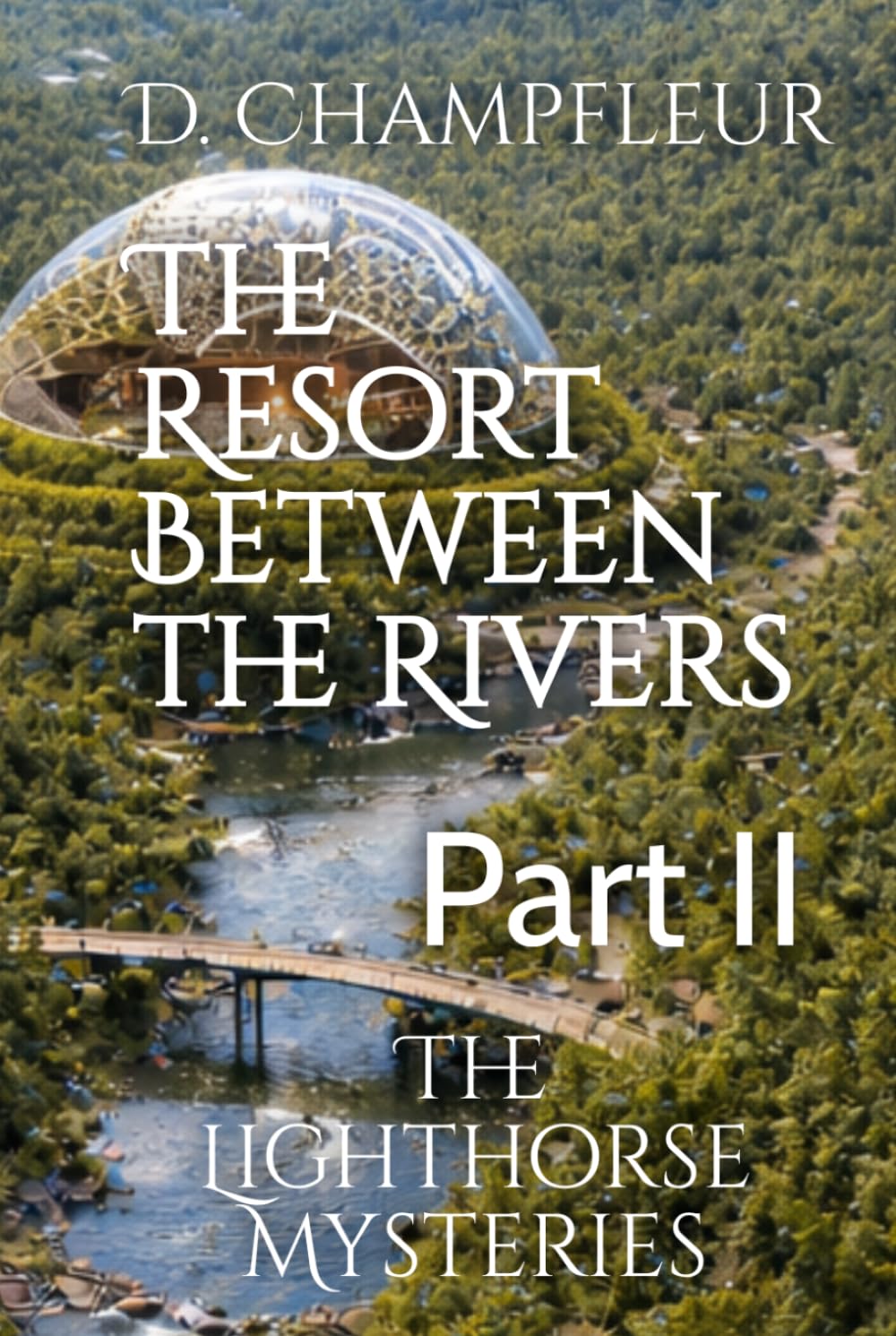 The Resort Between the Rivers: Part II (The Lighthorse Mysteries)
