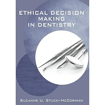 Ethical Decision Making in Dentistry