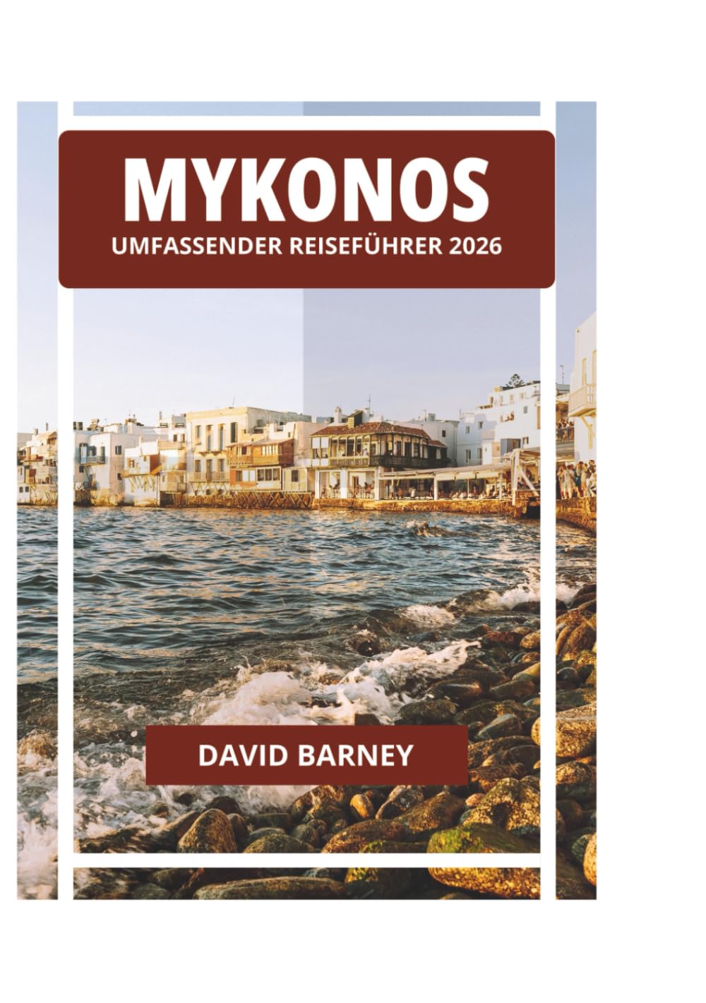 MYKONOS UMFASSENDER REISEFÜHRER 2026