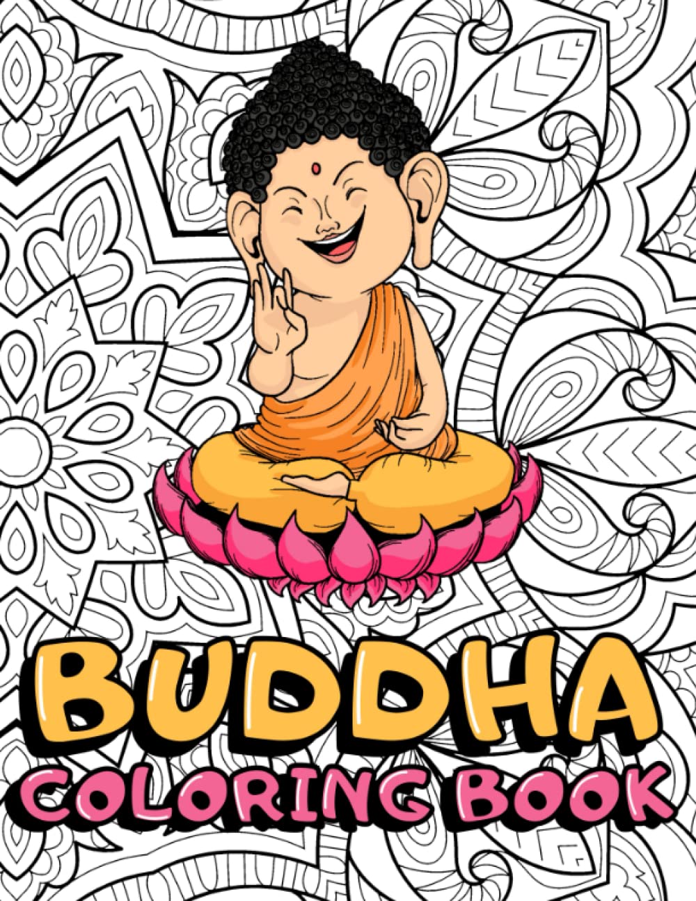 Buddha Coloring Book: Zen Buddhism Lotus Coloring Book for Adults, Stress Relieving Designs, Mandalas