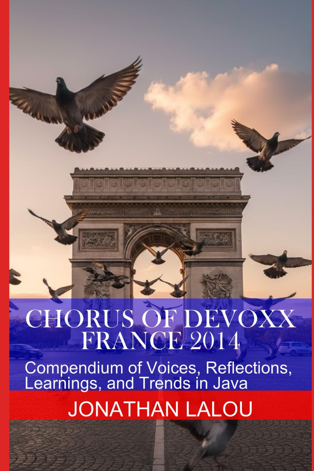 Chorus of Devoxx - France 2014: Compendium of Voices, Reflections, Learnings, and Trends in Java