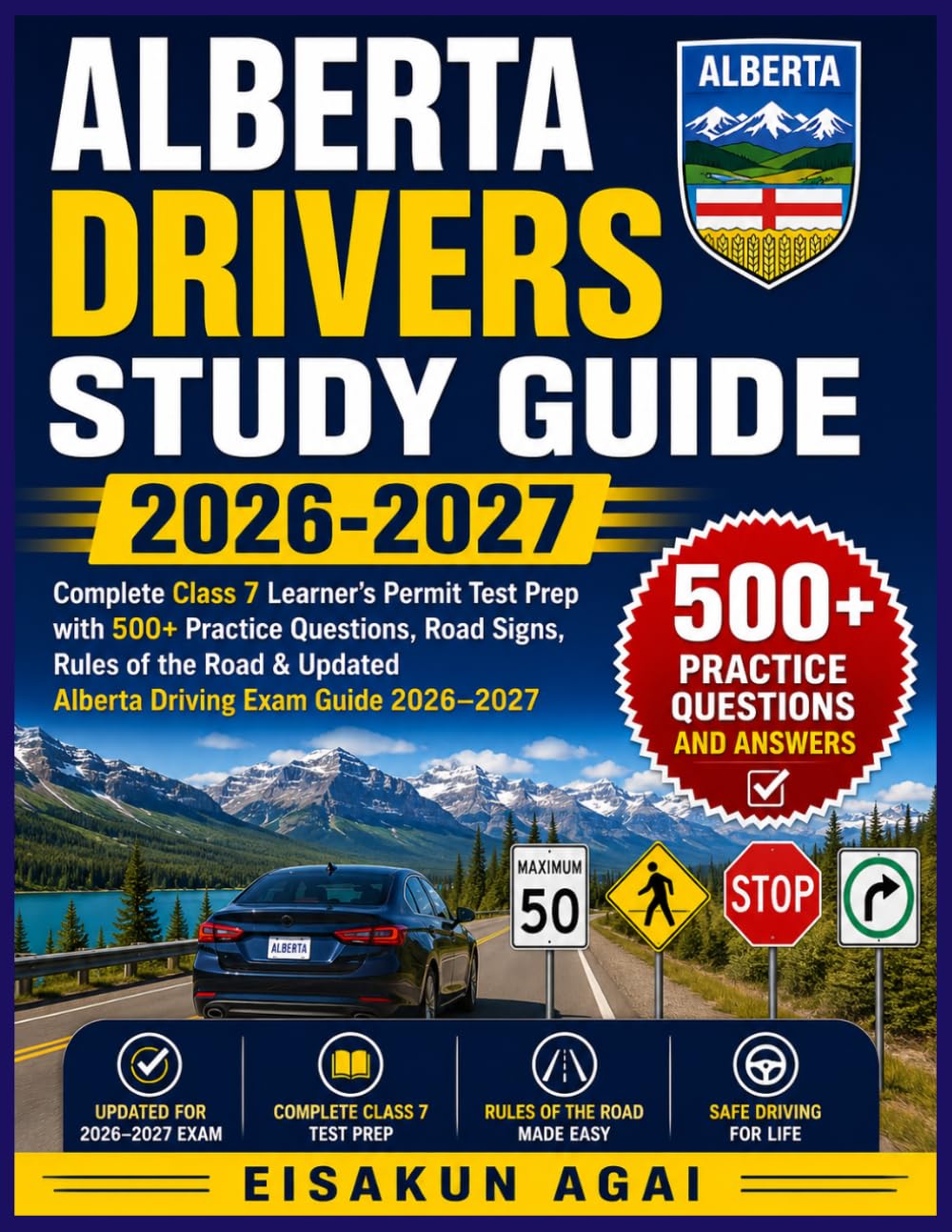 ALBERTA DRIVERS STUDY GUIDE 2026-2027: Complete Class 7 Learner’s Permit Test Prep with 500+ Practice Questions, Road Signs, Rules of the Road & Updated Alberta Driving Exam Guide 2026–2027