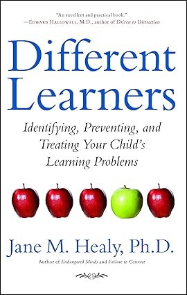 Different Learners: Identifying, Preventing, and Treating Your Child's Learning Problems