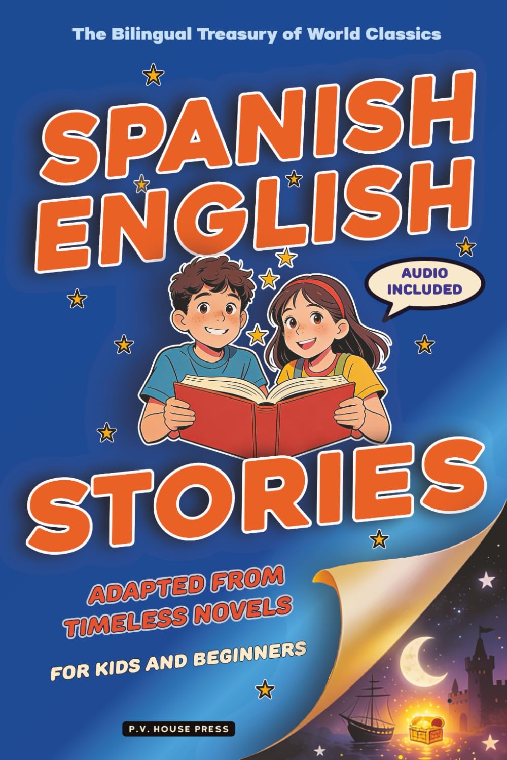 The Bilingual Treasury of World Classics: Spanish–English Stories Adapted from Timeless Novels — A Simple Way for Kids or Beginners to Learn Spanish ... Treasury: Spanish-English Stories for Kids)