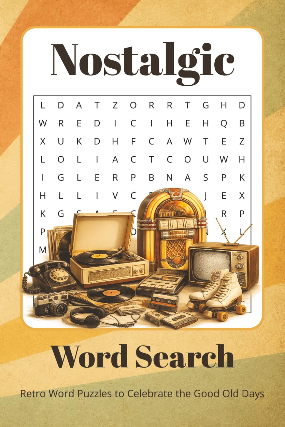 Nostalgic Word Search: Word Search for Adults, Seniors & Retro Lovers | 70+ Puzzles from the 1950s, 1960s, 1970s & 1980s | A Great Gift for Baby Boomers & Puzzle Fans