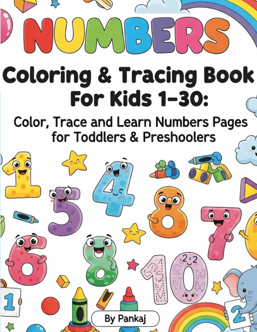 “Numbers Coloring & Tracing Book for Kids 1–30: Fun Learning Pages for Toddlers & Preschoolers”: Color, Trace and Learn Numbers | Early Learning Activity Book for Ages 2–6