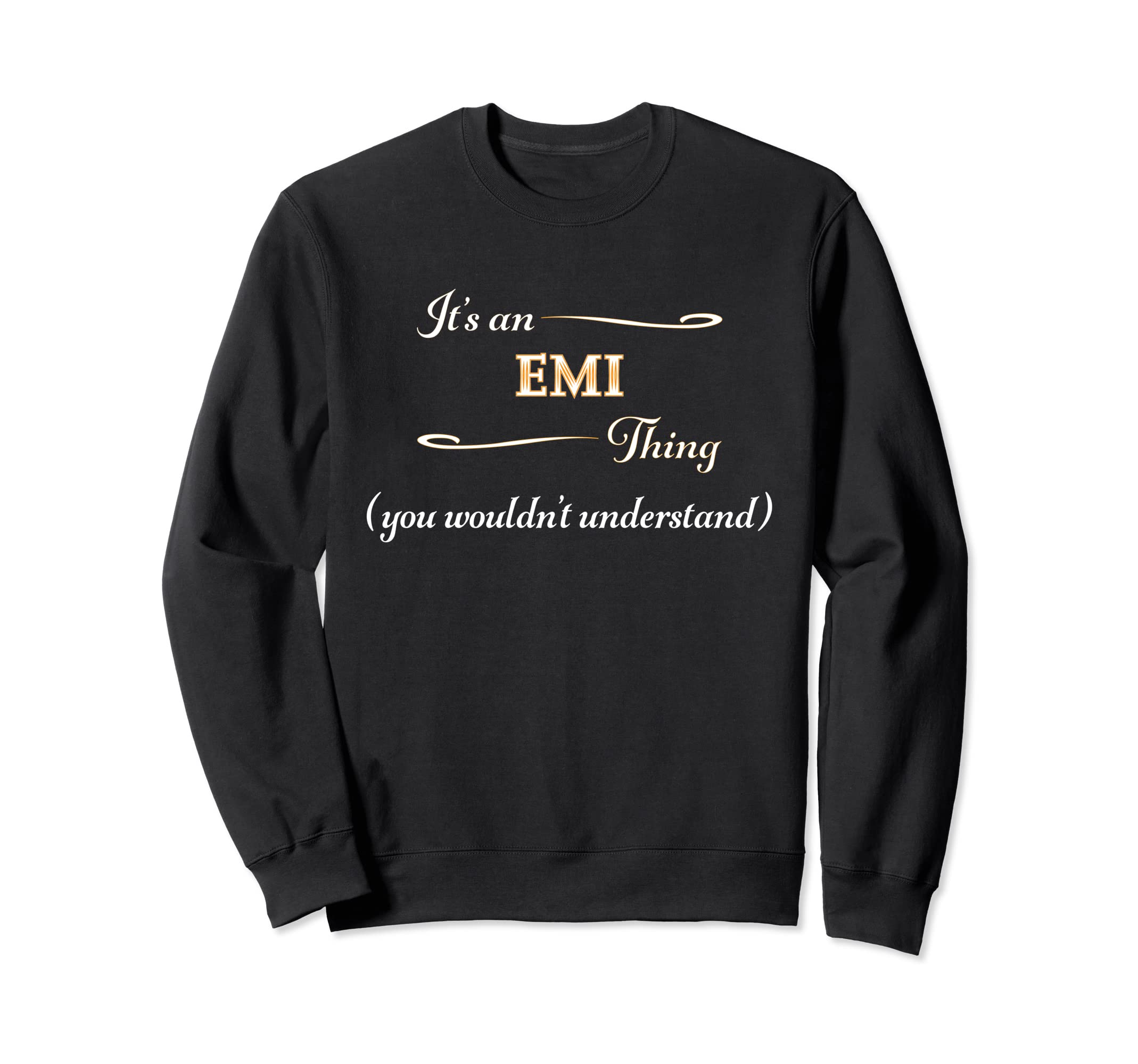 It's an EMI Thing You Wouldn't Understand | Name Gift - Sweatshirt