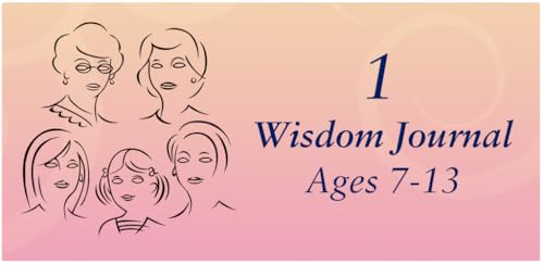 Five Generations of Women’s Wisdom Journal Volume 1 • Ages 7-13 Early Learning Ages • The Formative